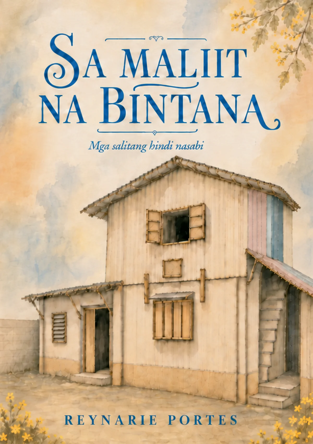 Front cover of Sa Maliit na Bintana: a watercolour of a two-storey wooden house with a nipa roof and a small open window, framed by a branch of yellow blossom.